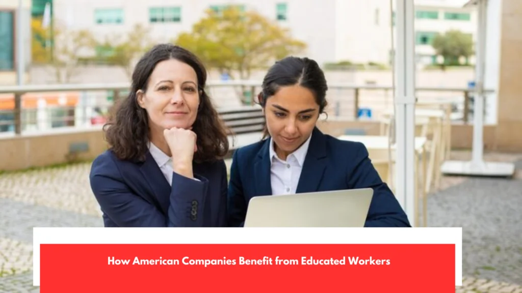 How American Companies Benefit from Educated Workers