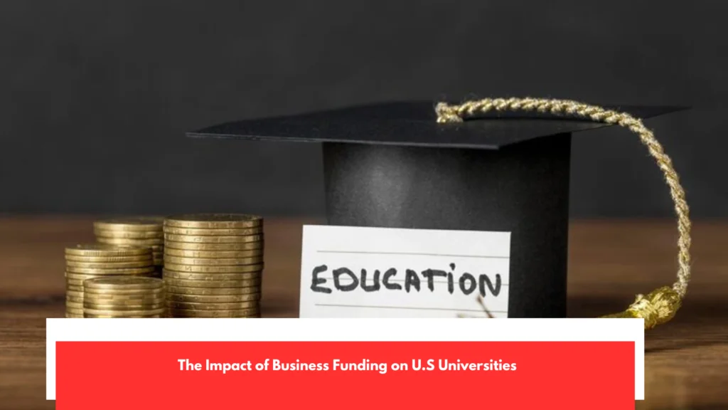 The Impact of Business Funding on U.S Universities