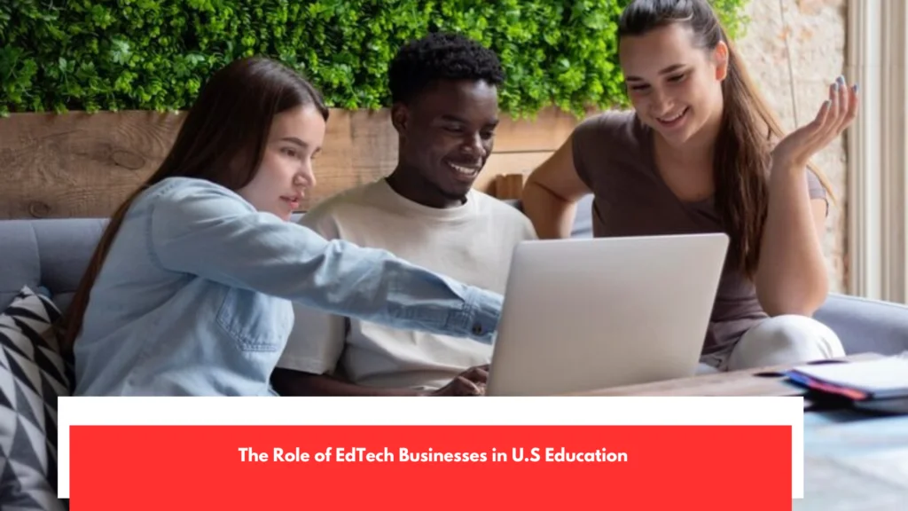 The Role of EdTech Businesses in U.S Education