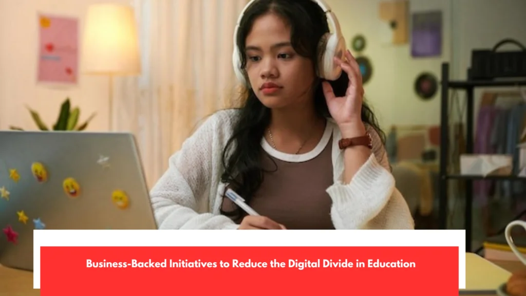 Business-Backed Initiatives to Reduce the Digital Divide in Education
